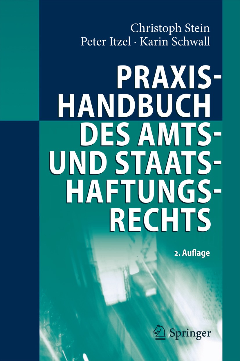 Titlebook: Praxishandbuch des Amts- und Staatshaftungsrechts; Christoph Stein,Peter Itzel,Karin Schwall Book 20122nd edition Springer-Verlag Berlin H Titlebook: Praxishandbuch des Amts- und Staatshaftungsrechts; Christoph Stein,Peter Itzel,Karin Schwall Book 20122nd edition Springer-Verlag Berlin H