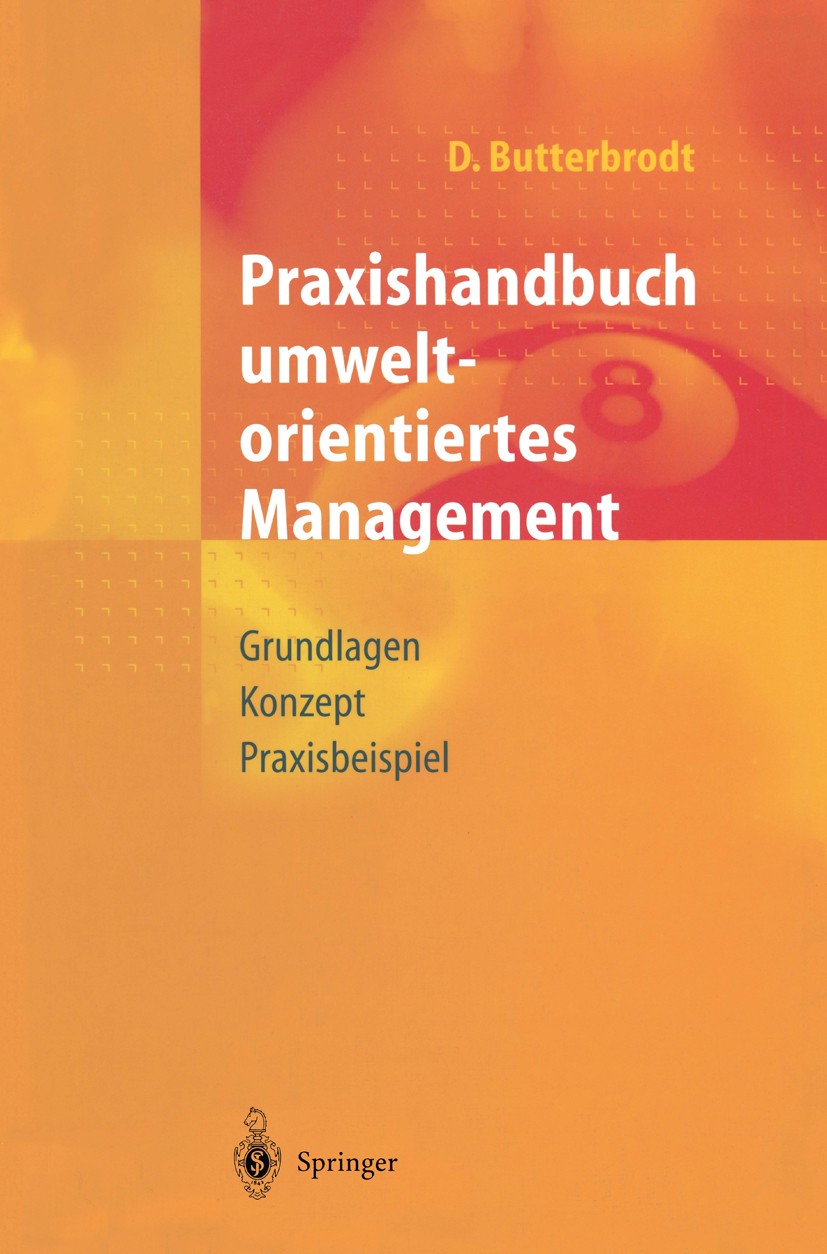 Titlebook: Praxishandbuch umweltorientiertes Management; Grundlagen, Konzept, Detlef Butterbrodt Book 1997 Springer-Verlag Berlin Heidelberg 1997 Bela Titlebook: Praxishandbuch umweltorientiertes Management; Grundlagen, Konzept, Detlef Butterbrodt Book 1997 Springer-Verlag Berlin Heidelberg 1997 Bela