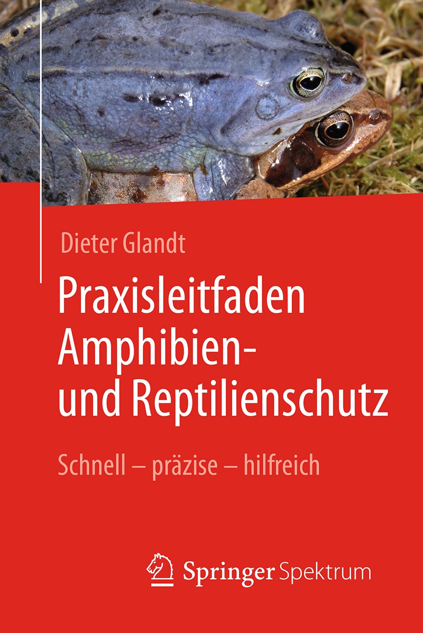 Titlebook: Praxisleitfaden Amphibien- und Reptilienschutz; Schnell – präzise – Dieter Glandt Book 2018 Springer-Verlag GmbH Deutschland, ein Teil von Titlebook: Praxisleitfaden Amphibien- und Reptilienschutz; Schnell – präzise – Dieter Glandt Book 2018 Springer-Verlag GmbH Deutschland, ein Teil von