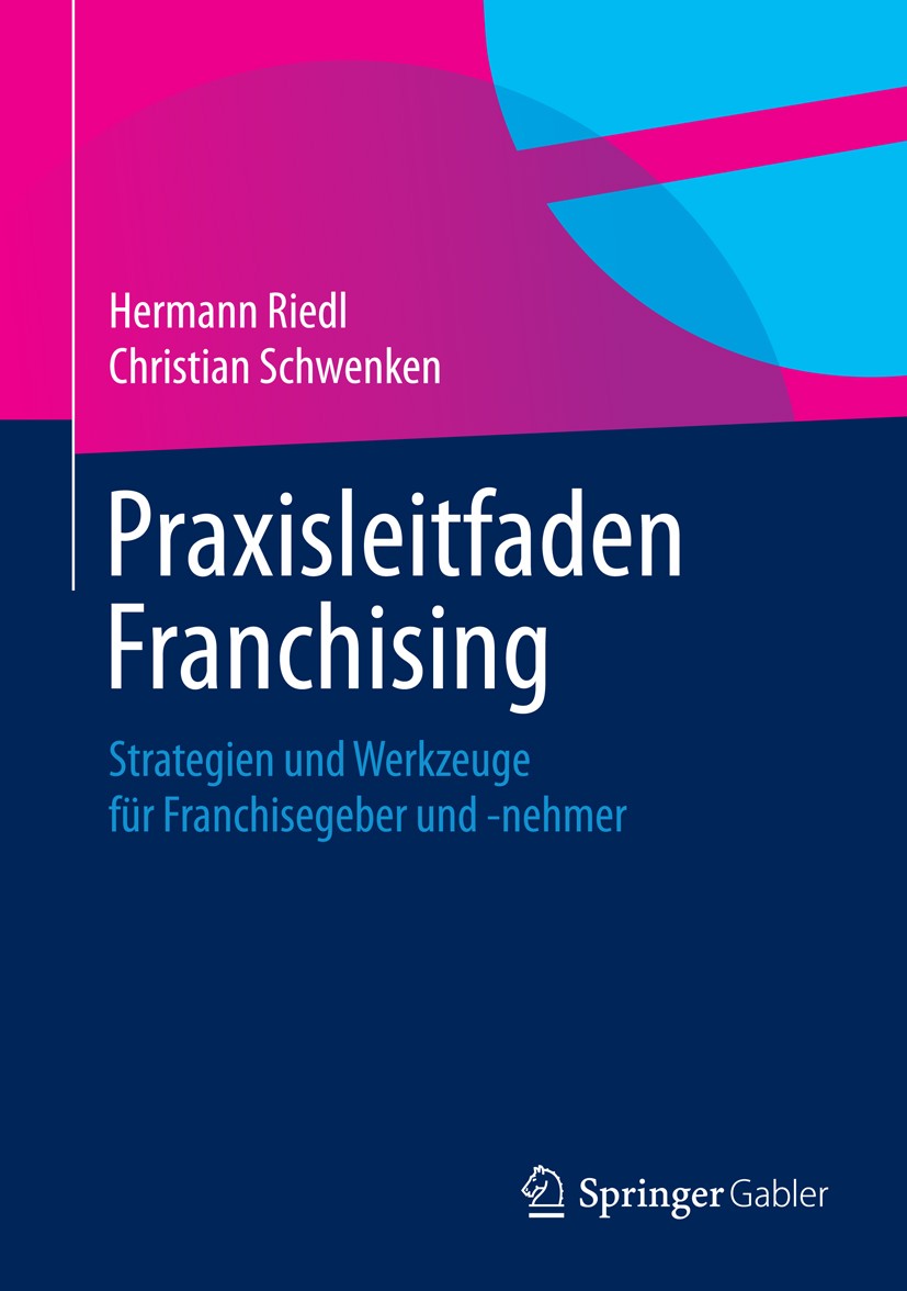 Titlebook: Praxisleitfaden Franchising; Strategien und Werkz Hermann Riedl,Christian Schwenken Book 20151st edition Springer Fachmedien Wiesbaden 2015 Titlebook: Praxisleitfaden Franchising; Strategien und Werkz Hermann Riedl,Christian Schwenken Book 20151st edition Springer Fachmedien Wiesbaden 2015