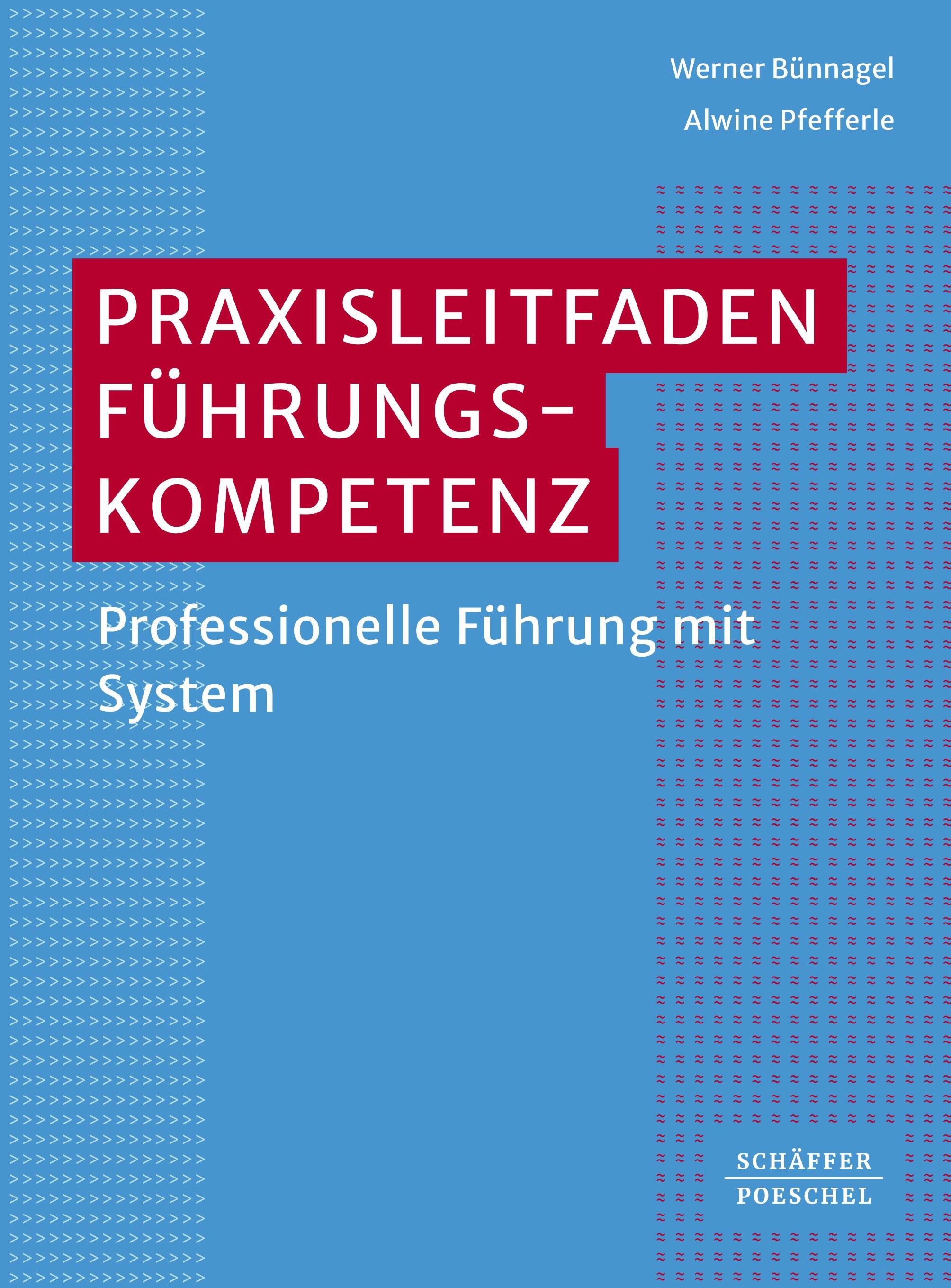 Titlebook: Praxisleitfaden Führungskompetenz; Professionelle Führu Werner Bünnagel,Alwine Pfefferle Book 2023Latest edition Schäffer-Poeschel Verlag f Titlebook: Praxisleitfaden Führungskompetenz; Professionelle Führu Werner Bünnagel,Alwine Pfefferle Book 2023Latest edition Schäffer-Poeschel Verlag f