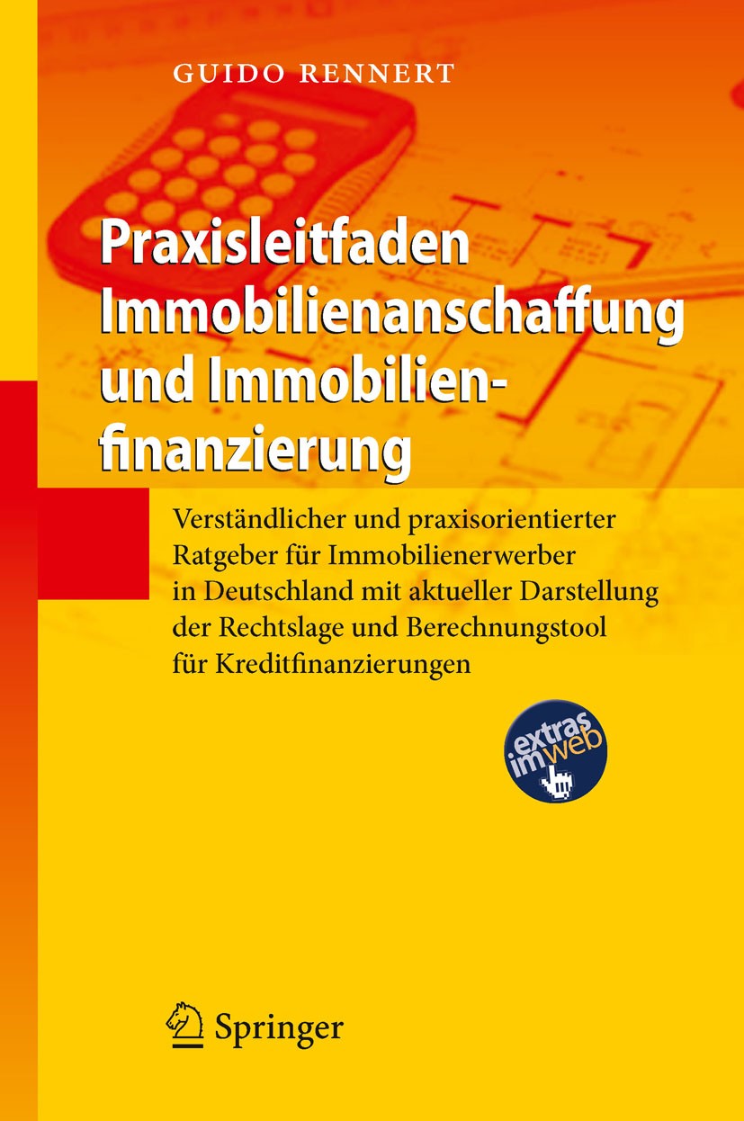 Titlebook: Praxisleitfaden Immobilienanschaffung und Immobilienfinanzierung; Verständlicher und p Guido Rennert Book 2012 Springer-Verlag Berlin Heide Titlebook: Praxisleitfaden Immobilienanschaffung und Immobilienfinanzierung; Verständlicher und p Guido Rennert Book 2012 Springer-Verlag Berlin Heide