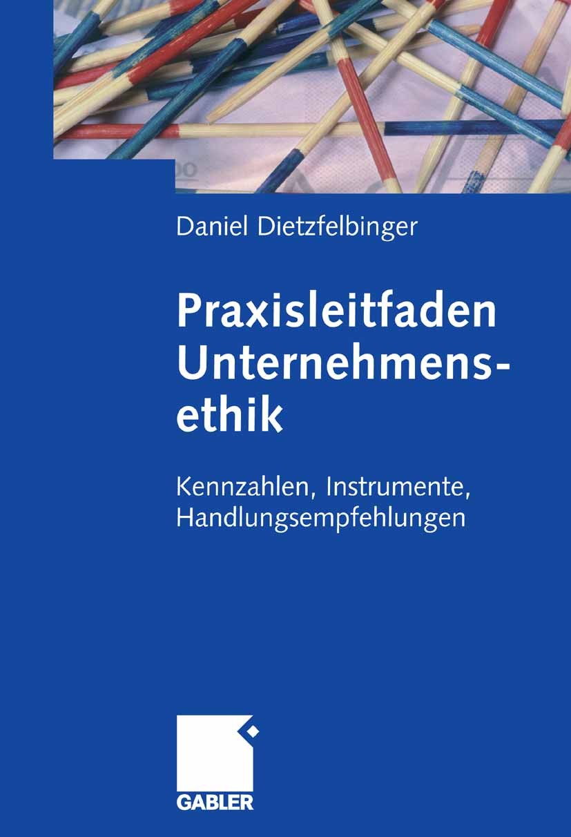 Titlebook: Praxisleitfaden Unternehmensethik; Kennzahlen, Instrume Daniel Dietzfelbinger Book 20081st edition Gabler Verlag | Springer Fachmedien Wies Titlebook: Praxisleitfaden Unternehmensethik; Kennzahlen, Instrume Daniel Dietzfelbinger Book 20081st edition Gabler Verlag | Springer Fachmedien Wies