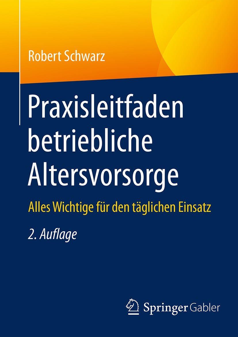 Titlebook: Praxisleitfaden betriebliche Altersvorsorge; Alles Wichtige für d Robert Schwarz Book 20172nd edition Springer Fachmedien Wiesbaden 2017 Al Titlebook: Praxisleitfaden betriebliche Altersvorsorge; Alles Wichtige für d Robert Schwarz Book 20172nd edition Springer Fachmedien Wiesbaden 2017 Al