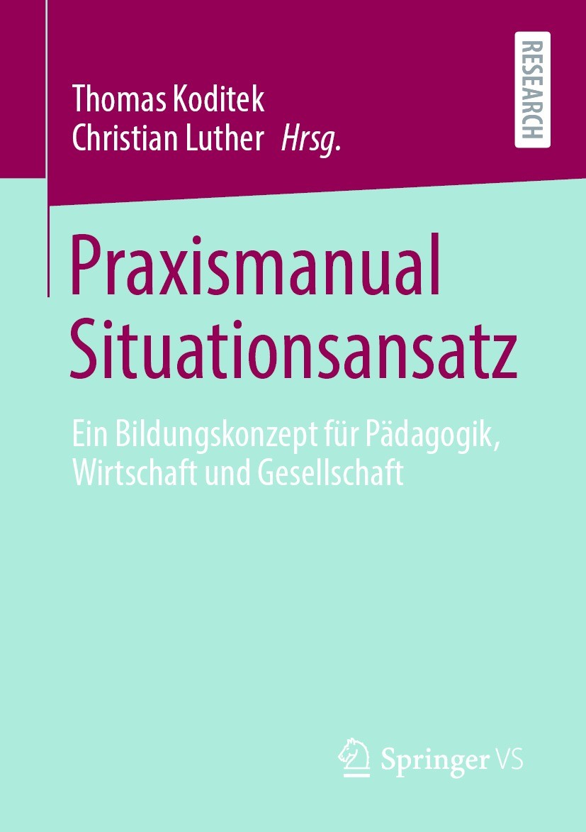 Titlebook: Praxismanual Situationsansatz; Ein Bildungskonzept Thomas Koditek,Christian Luther Book 2021 Der/die Herausgeber bzw. der/die Autor(en), e Titlebook: Praxismanual Situationsansatz; Ein Bildungskonzept Thomas Koditek,Christian Luther Book 2021 Der/die Herausgeber bzw. der/die Autor(en), e