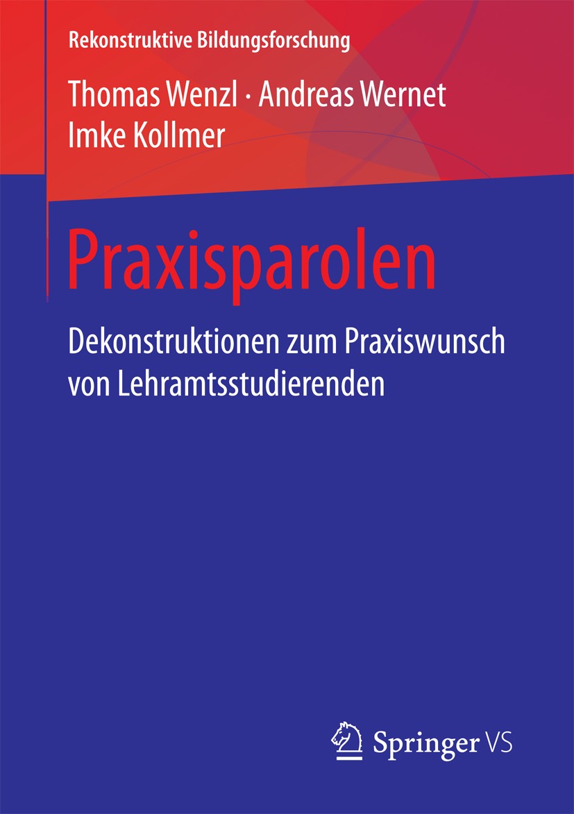 Titlebook: Praxisparolen; Dekonstruktionen zum Thomas Wenzl,Andreas Wernet,Imke Kollmer Book 2018 Springer Fachmedien Wiesbaden GmbH 2018 Erziehungswi Titlebook: Praxisparolen; Dekonstruktionen zum Thomas Wenzl,Andreas Wernet,Imke Kollmer Book 2018 Springer Fachmedien Wiesbaden GmbH 2018 Erziehungswi