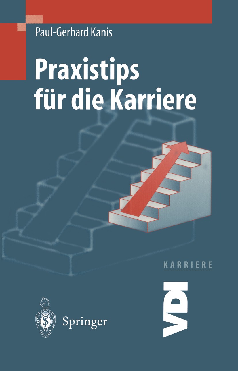 Titlebook: Praxistips für die Karriere; Paul-Gerhard Kanis Book 1998 Springer-Verlag Berlin Heidelberg 1998 Bewerbung.Checklisten.Karriere.Selbstanal Titlebook: Praxistips für die Karriere; Paul-Gerhard Kanis Book 1998 Springer-Verlag Berlin Heidelberg 1998 Bewerbung.Checklisten.Karriere.Selbstanal