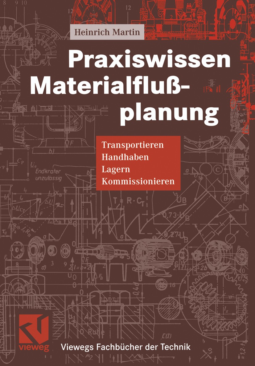 Titlebook: Praxiswissen Materialflußplanung; Transportieren, Hand Heinrich Martin Book 1999 Springer Fachmedien Wiesbaden 1999 Informationssystem.Komm Titlebook: Praxiswissen Materialflußplanung; Transportieren, Hand Heinrich Martin Book 1999 Springer Fachmedien Wiesbaden 1999 Informationssystem.Komm