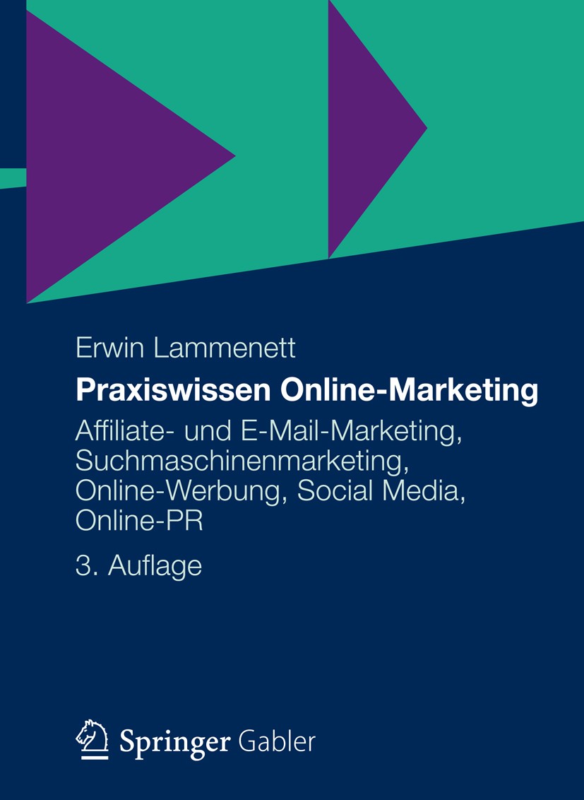 Titlebook: Praxiswissen Online-Marketing; Affiliate- und E-Mai Erwin Lammenett Book 20123rd edition Gabler Verlag | Springer Fachmedien Wiesbaden GmbH Titlebook: Praxiswissen Online-Marketing; Affiliate- und E-Mai Erwin Lammenett Book 20123rd edition Gabler Verlag | Springer Fachmedien Wiesbaden GmbH