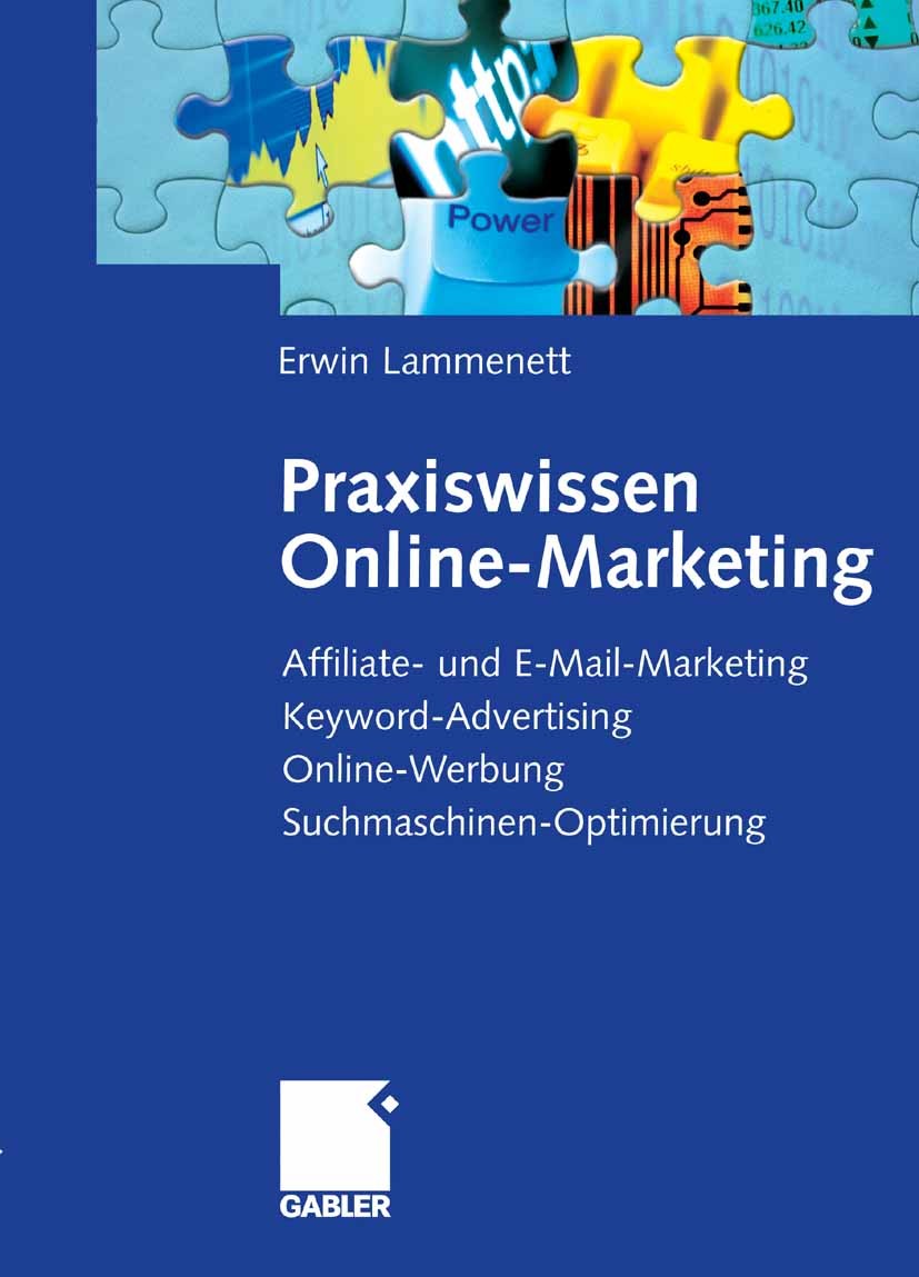 Titlebook: Praxiswissen Online-Marketing; Affiliate- und E-Mai Erwin Lammenett Book 20061st edition Gabler Verlag | Springer Fachmedien Wiesbaden GmbH Titlebook: Praxiswissen Online-Marketing; Affiliate- und E-Mai Erwin Lammenett Book 20061st edition Gabler Verlag | Springer Fachmedien Wiesbaden GmbH