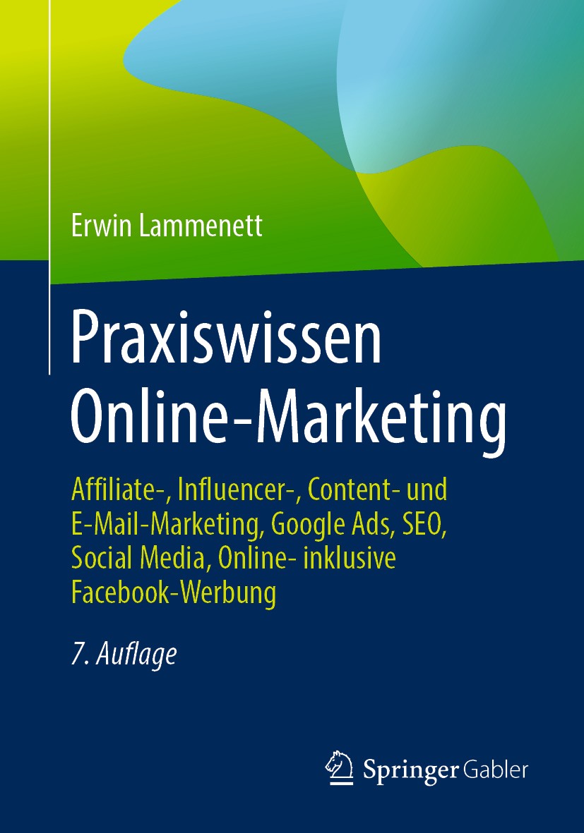 Titlebook: Praxiswissen Online-Marketing; Affiliate-, Influenc Erwin Lammenett Book 20197th edition Springer Fachmedien Wiesbaden GmbH, ein Teil von S Titlebook: Praxiswissen Online-Marketing; Affiliate-, Influenc Erwin Lammenett Book 20197th edition Springer Fachmedien Wiesbaden GmbH, ein Teil von S