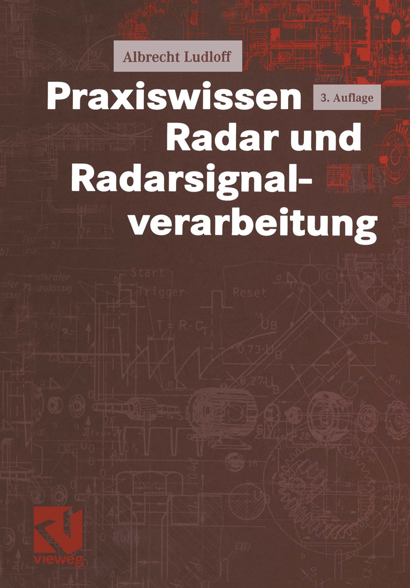 Titlebook: Praxiswissen Radar und Radarsignalverarbeitung; Albrecht Ludloff Book 20023rd edition Springer Fachmedien Wiesbaden 2002 Bachelor.Bachelor Titlebook: Praxiswissen Radar und Radarsignalverarbeitung; Albrecht Ludloff Book 20023rd edition Springer Fachmedien Wiesbaden 2002 Bachelor.Bachelor