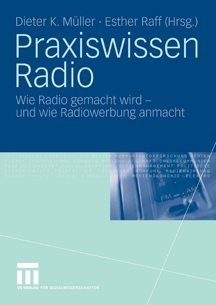 Titlebook: Praxiswissen Radio; Wie Radio gemacht wi Dieter K. Müller,Esther Raff Book 20071st edition VS Verlag für Sozialwissenschaften | Springer Fa Titlebook: Praxiswissen Radio; Wie Radio gemacht wi Dieter K. Müller,Esther Raff Book 20071st edition VS Verlag für Sozialwissenschaften | Springer Fa
