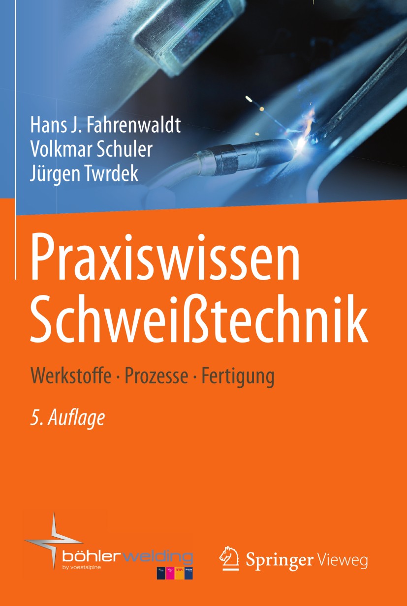 Titlebook: Praxiswissen Schweißtechnik; Werkstoffe, Prozesse Hans J. Fahrenwaldt,Volkmar Schuler,Jürgen Twrdek Book 20145th edition Springer Fachmedie Titlebook: Praxiswissen Schweißtechnik; Werkstoffe, Prozesse Hans J. Fahrenwaldt,Volkmar Schuler,Jürgen Twrdek Book 20145th edition Springer Fachmedie