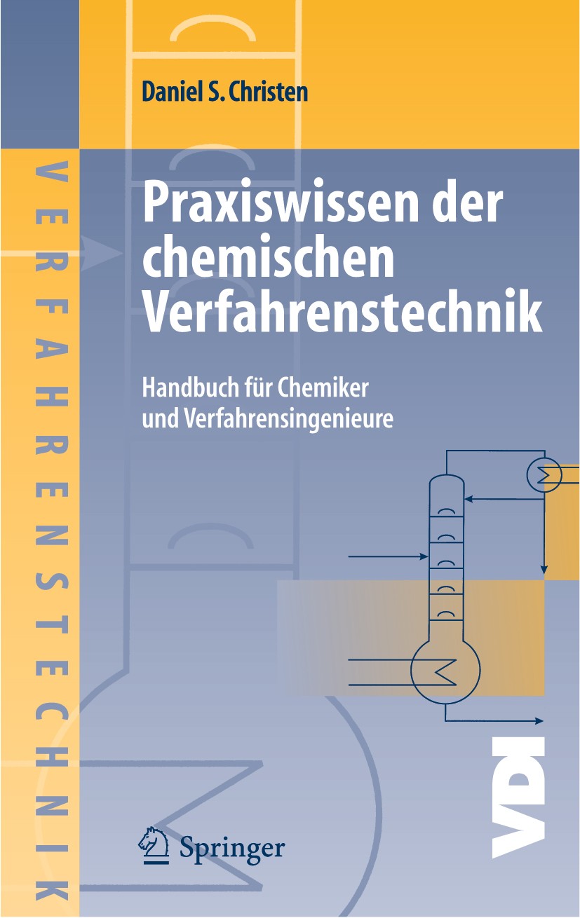 Titlebook: Praxiswissen der chemischen Verfahrenstechnik; Handbuch für Chemike Daniel S. Christen Book 20051st edition Springer-Verlag Berlin Heidelbe Titlebook: Praxiswissen der chemischen Verfahrenstechnik; Handbuch für Chemike Daniel S. Christen Book 20051st edition Springer-Verlag Berlin Heidelbe