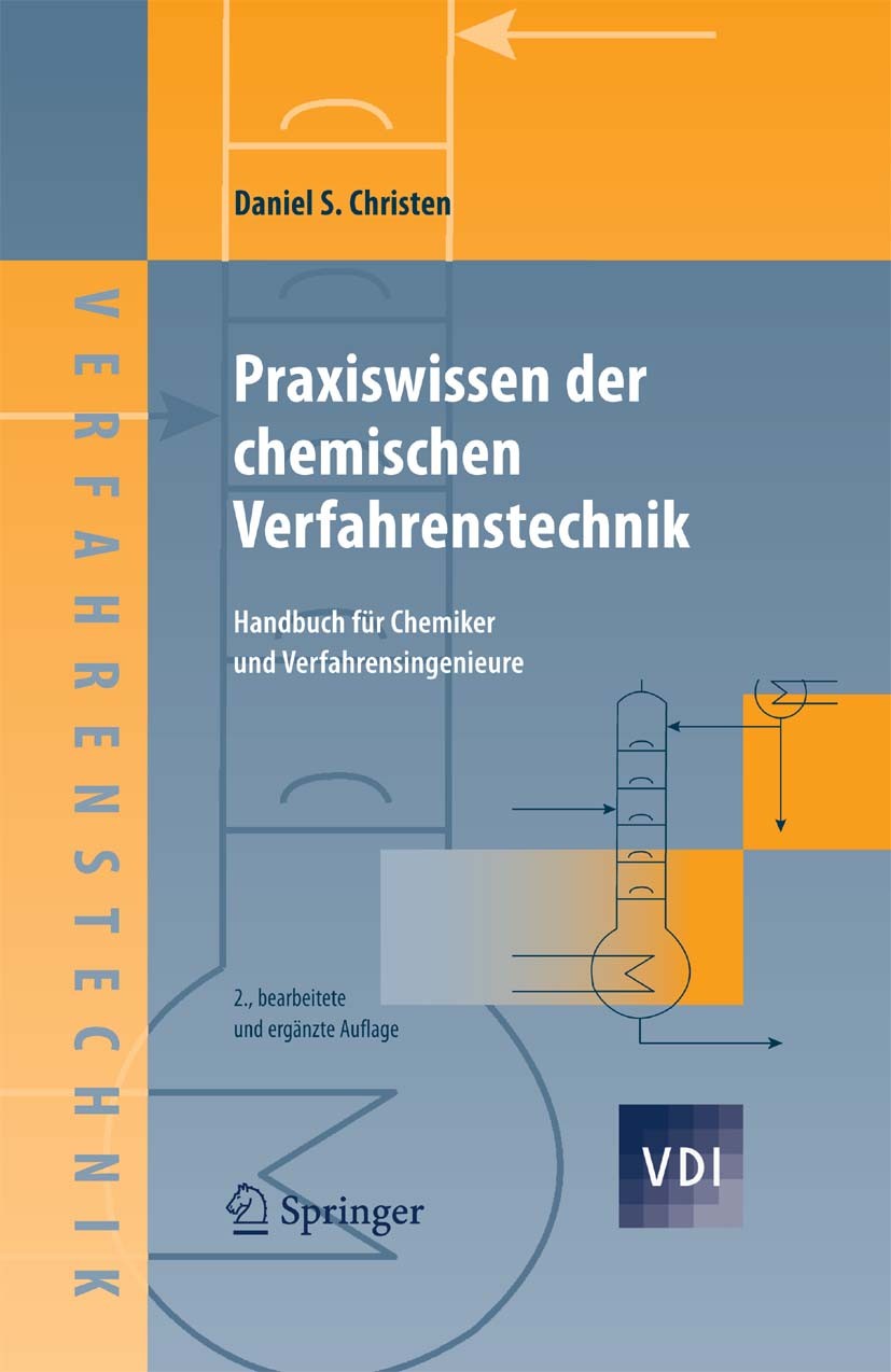 Titlebook: Praxiswissen der chemischen Verfahrenstechnik; Handbuch für Chemike Daniel S. Christen Book 2010Latest edition Springer-Verlag Berlin Heide Titlebook: Praxiswissen der chemischen Verfahrenstechnik; Handbuch für Chemike Daniel S. Christen Book 2010Latest edition Springer-Verlag Berlin Heide