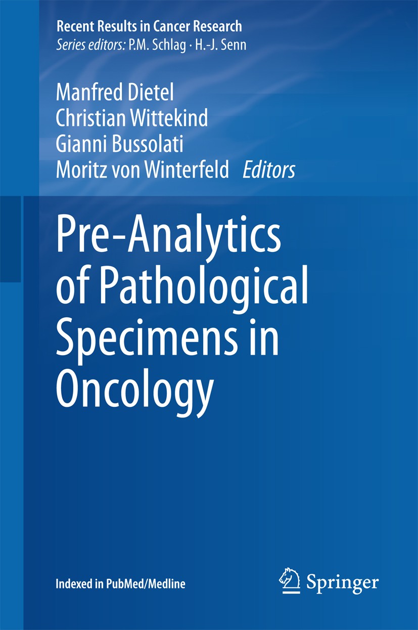 Titlebook: Pre-Analytics of Pathological Specimens in Oncology; Manfred Dietel,Christian Wittekind,Moritz Winterfe Book 2015 Springer International P Titlebook: Pre-Analytics of Pathological Specimens in Oncology; Manfred Dietel,Christian Wittekind,Moritz Winterfe Book 2015 Springer International P