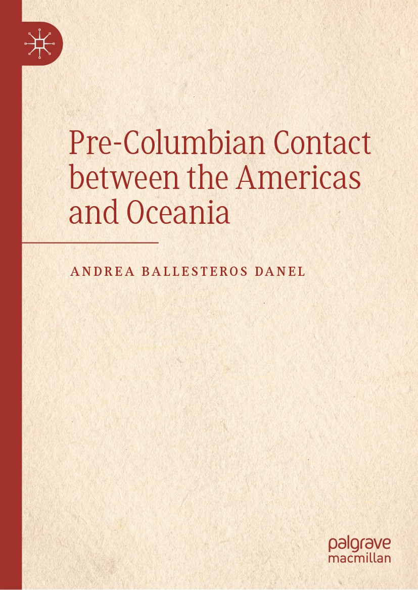 Titlebook: Pre-Columbian Contact between the Americas and Oceania; Andrea Ballesteros - Danel Book 2024 The Editor(s) (if applicable) and The Author( Titlebook: Pre-Columbian Contact between the Americas and Oceania; Andrea Ballesteros - Danel Book 2024 The Editor(s) (if applicable) and The Author(