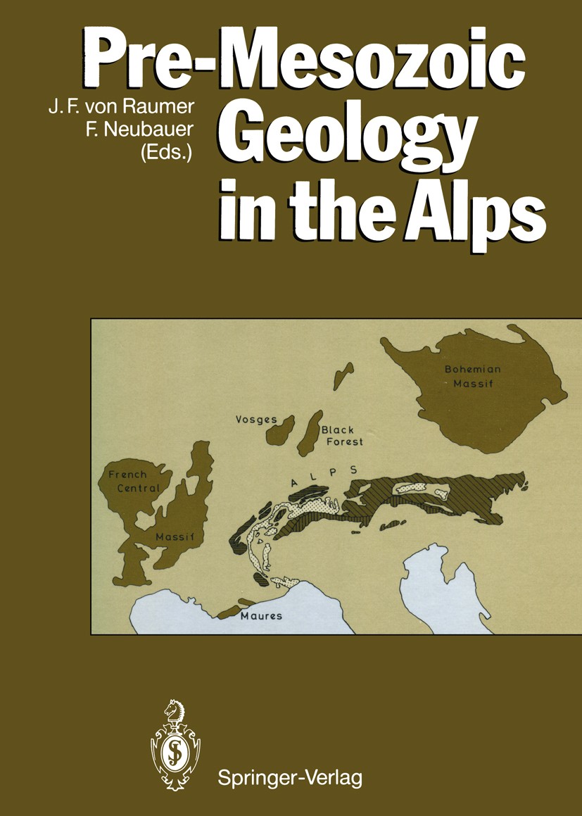 Titlebook: Pre-Mesozoic Geology in the Alps; J. F. Raumer,Franz Neubauer Book 1993 Springer-Verlag Berlin Heidelberg 1993 Alpen.Batholith.Gebirge.Pal Titlebook: Pre-Mesozoic Geology in the Alps; J. F. Raumer,Franz Neubauer Book 1993 Springer-Verlag Berlin Heidelberg 1993 Alpen.Batholith.Gebirge.Pal