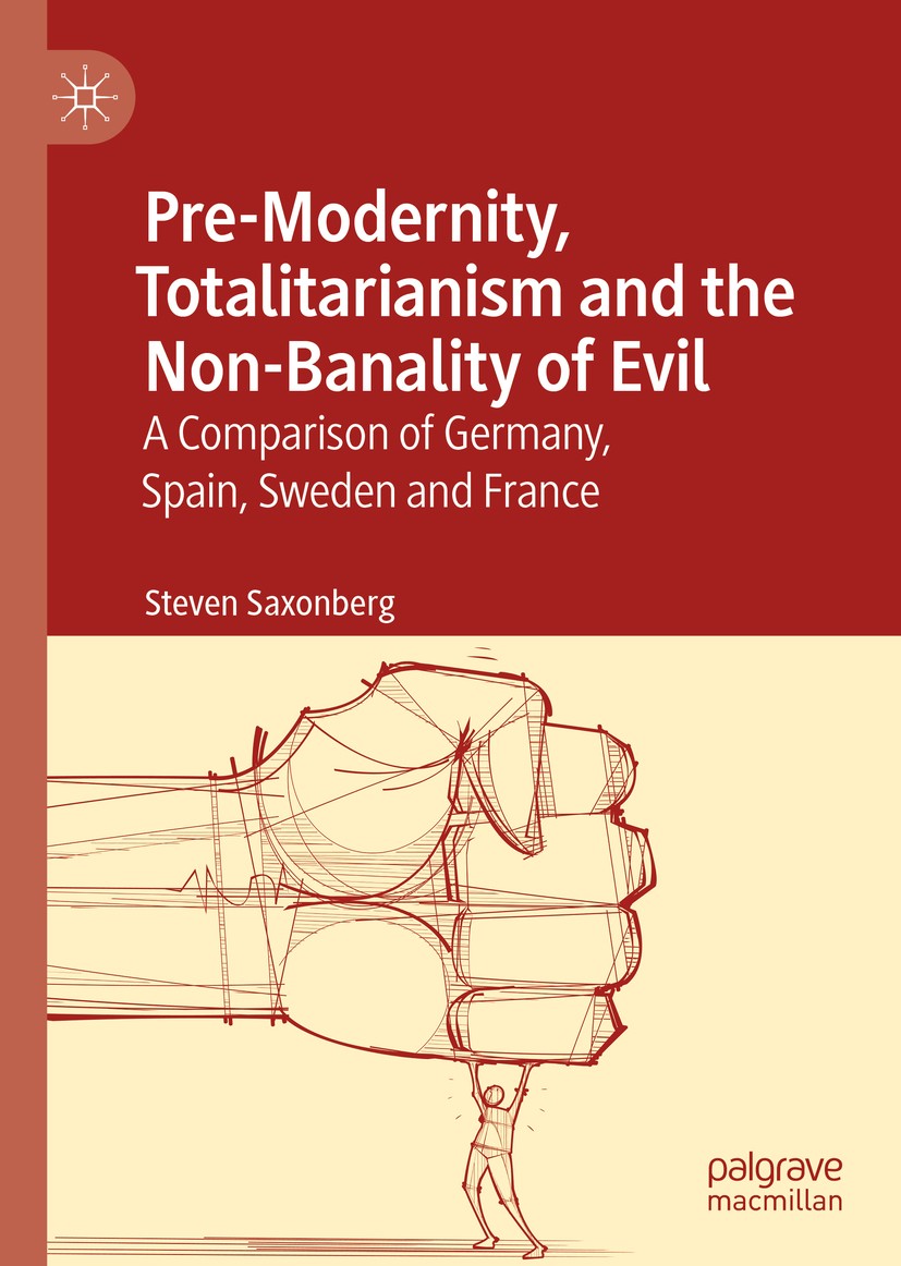 Titlebook: Pre-Modernity, Totalitarianism and the Non-Banality of Evil; A Comparison of Germ Steven Saxonberg Book 2019 The Editor(s) (if applicable) Titlebook: Pre-Modernity, Totalitarianism and the Non-Banality of Evil; A Comparison of Germ Steven Saxonberg Book 2019 The Editor(s) (if applicable)