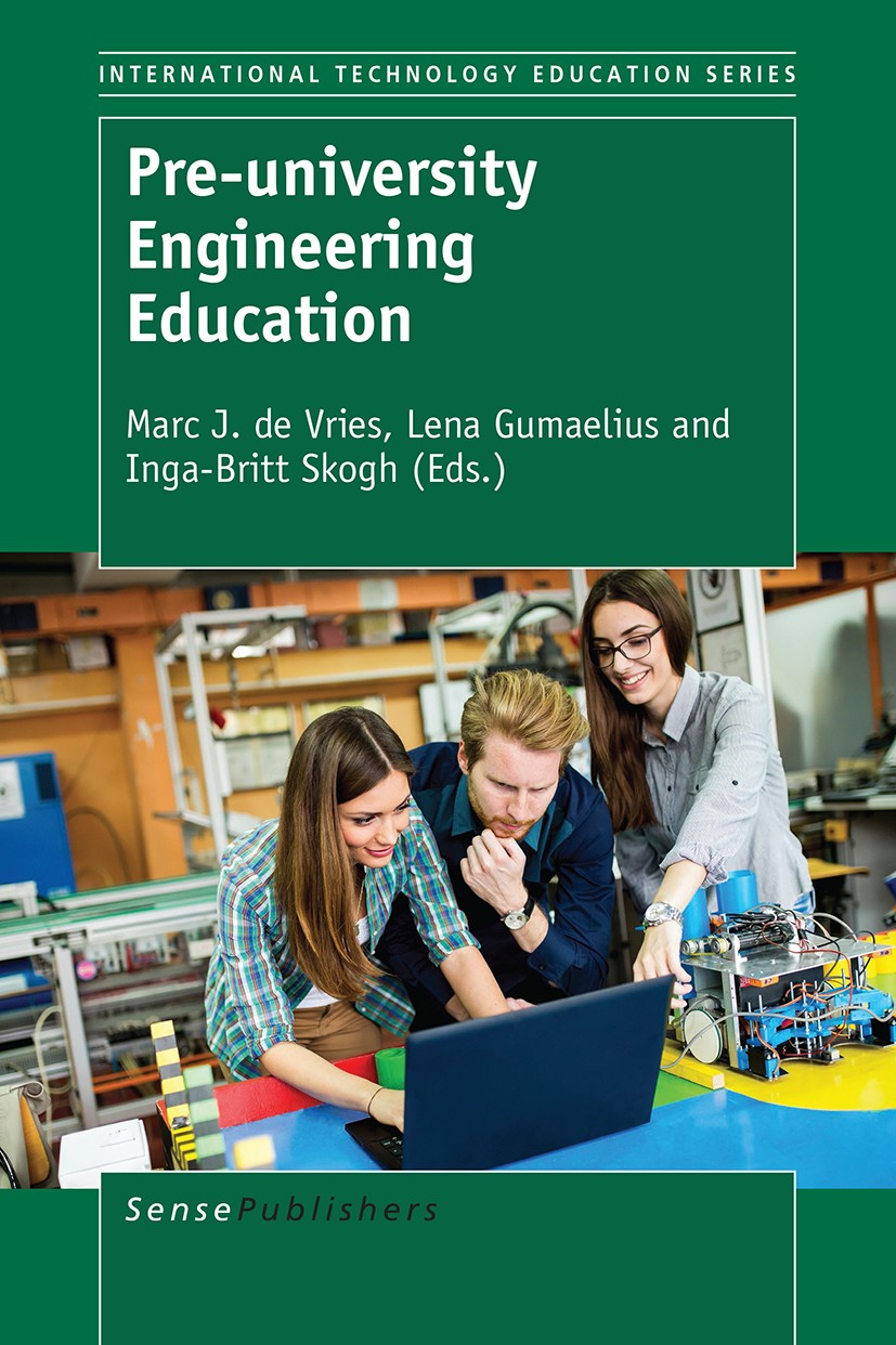 Titlebook: Pre-university Engineering Education; Marc J. de Vries,Lena Gumaelius,Inga-Britt Skogh Book 2016 SensePublishers-Rotterdam, The Netherland Titlebook: Pre-university Engineering Education; Marc J. de Vries,Lena Gumaelius,Inga-Britt Skogh Book 2016 SensePublishers-Rotterdam, The Netherland