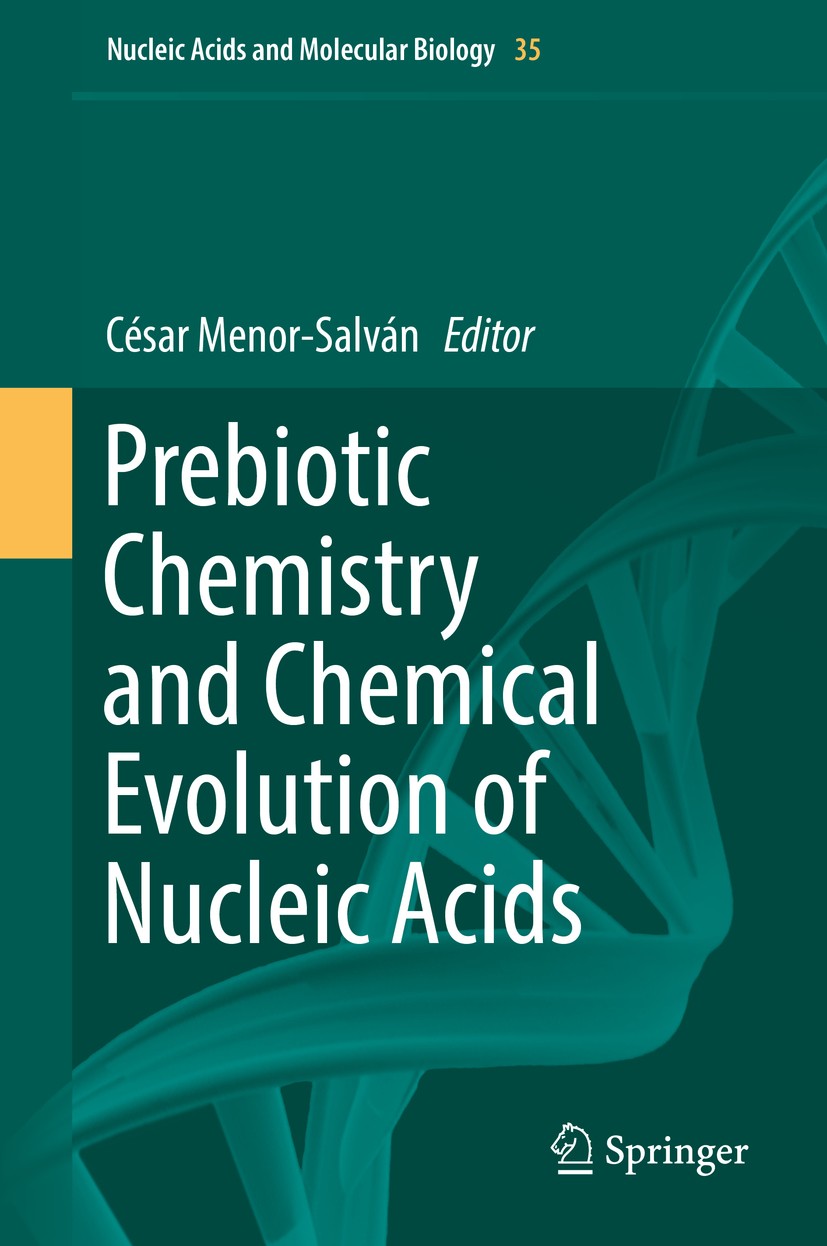 Titlebook: Prebiotic Chemistry and Chemical Evolution of Nucleic Acids; César Menor-Salván Book 2018 Springer International Publishing AG, part of S Titlebook: Prebiotic Chemistry and Chemical Evolution of Nucleic Acids; César Menor-Salván Book 2018 Springer International Publishing AG, part of S