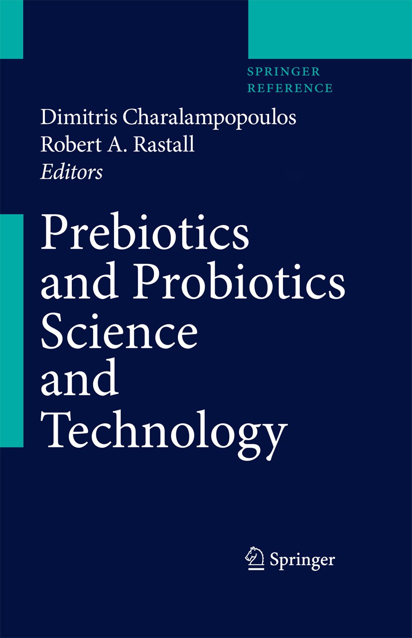 Titlebook: Prebiotics and Probiotics Science and Technology; Dimitris Charalampopoulos,Robert A. Rastall Reference work 2009 Springer-Verlag New York Titlebook: Prebiotics and Probiotics Science and Technology; Dimitris Charalampopoulos,Robert A. Rastall Reference work 2009 Springer-Verlag New York