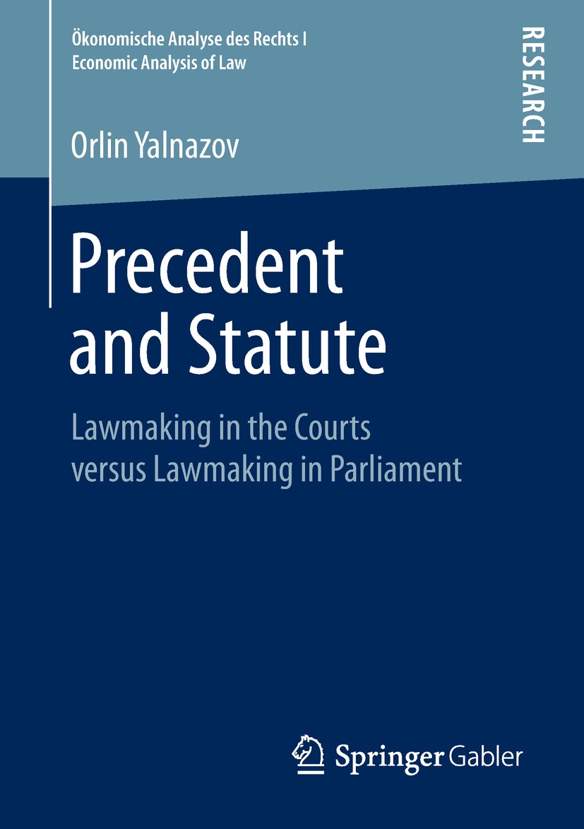 Titlebook: Precedent and Statute; Lawmaking in the Cou Orlin Yalnazov Book 2018 Springer Fachmedien Wiesbaden GmbH, part of Springer Nature 2018 Prece Titlebook: Precedent and Statute; Lawmaking in the Cou Orlin Yalnazov Book 2018 Springer Fachmedien Wiesbaden GmbH, part of Springer Nature 2018 Prece