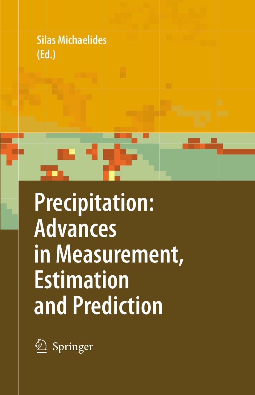 Titlebook: Precipitation: Advances in Measurement, Estimation and Prediction; Silas Michaelides Book 2008 Springer-Verlag Berlin Heidelberg 2008 Cata Titlebook: Precipitation: Advances in Measurement, Estimation and Prediction; Silas Michaelides Book 2008 Springer-Verlag Berlin Heidelberg 2008 Cata