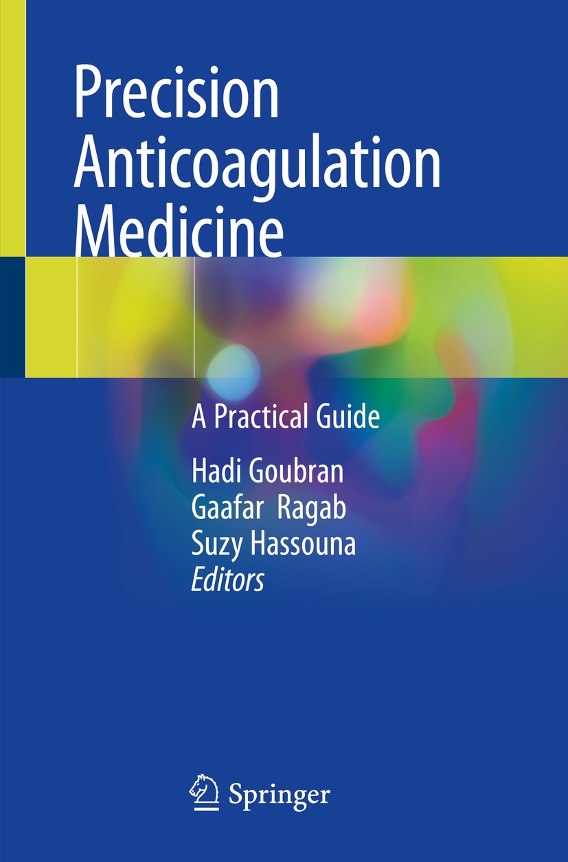 Titlebook: Precision Anticoagulation Medicine; A Practical Guide Hadi Goubran,Gaafar Ragab,Suzy Hassouna Book 2020 Springer Nature Switzerland AG 2020 Titlebook: Precision Anticoagulation Medicine; A Practical Guide Hadi Goubran,Gaafar Ragab,Suzy Hassouna Book 2020 Springer Nature Switzerland AG 2020