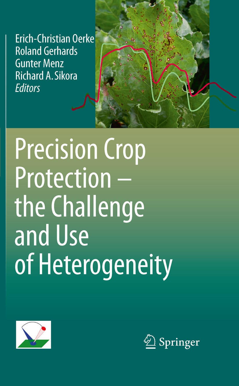 Titlebook: Precision Crop Protection - the Challenge and Use of Heterogeneity; Erich-Christian Oerke,Roland Gerhards,Richard A. S Book 2010 Springer Titlebook: Precision Crop Protection - the Challenge and Use of Heterogeneity; Erich-Christian Oerke,Roland Gerhards,Richard A. S Book 2010 Springer
