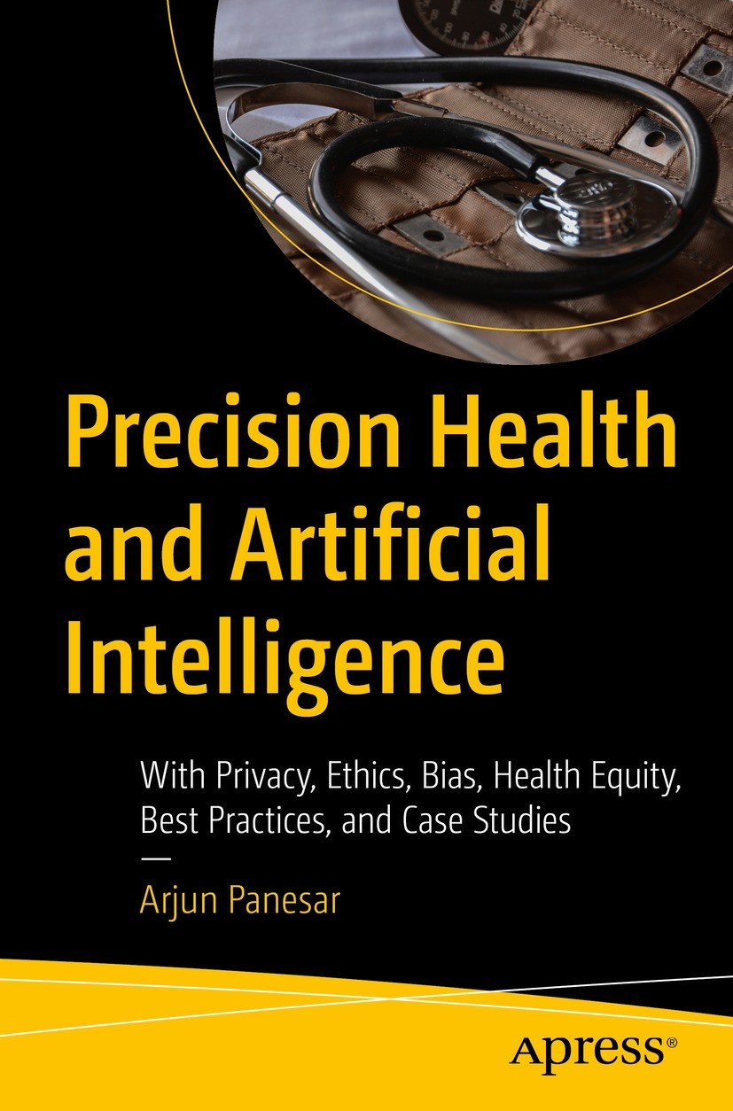 Titlebook: Precision Health and Artificial Intelligence; With Privacy, Ethics Arjun Panesar Book 2023 Arjun Panesar 2023 Artificial Intelligence.Preci Titlebook: Precision Health and Artificial Intelligence; With Privacy, Ethics Arjun Panesar Book 2023 Arjun Panesar 2023 Artificial Intelligence.Preci
