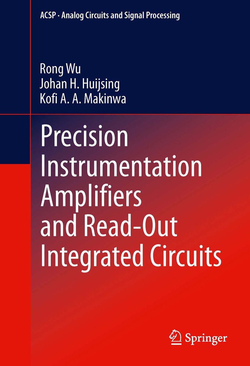 Titlebook: Precision Instrumentation Amplifiers and Read-Out Integrated Circuits; Rong Wu,Johan H. Huijsing,Kofi A. A. Makinwa Book 2013 Springer Sci Titlebook: Precision Instrumentation Amplifiers and Read-Out Integrated Circuits; Rong Wu,Johan H. Huijsing,Kofi A. A. Makinwa Book 2013 Springer Sci