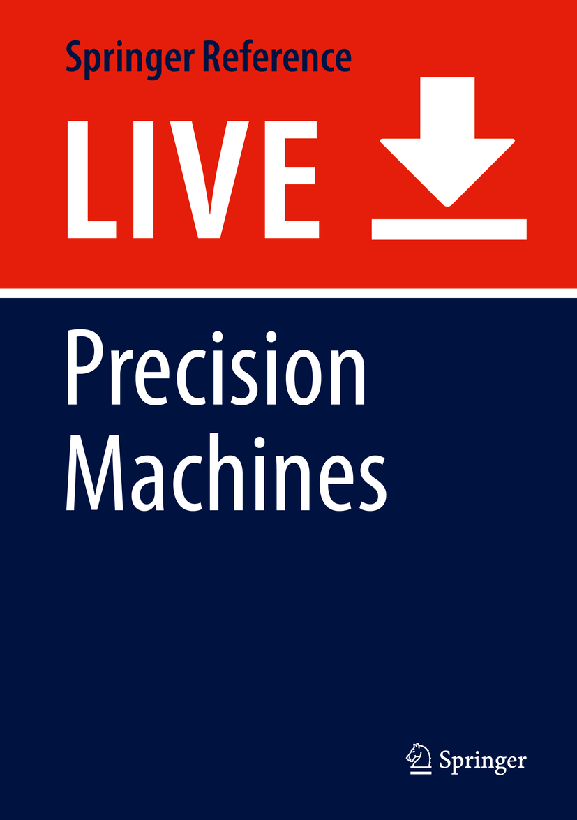 Titlebook: Precision Machines; Zhuangde Jiang,Shuming Yang Living reference work 20200th edition Precision Tool Design.Grinding Wheels Design.Precis Titlebook: Precision Machines; Zhuangde Jiang,Shuming Yang Living reference work 20200th edition Precision Tool Design.Grinding Wheels Design.Precis