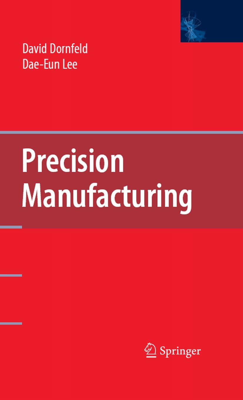 Titlebook: Precision Manufacturing; David Dornfeld,Dae-Eun Lee Book 2008 Springer-Verlag US 2008 D.E. Lee.Dae-Eun Lee.Lee.Sensor.david dornfeld.desig Titlebook: Precision Manufacturing; David Dornfeld,Dae-Eun Lee Book 2008 Springer-Verlag US 2008 D.E. Lee.Dae-Eun Lee.Lee.Sensor.david dornfeld.desig