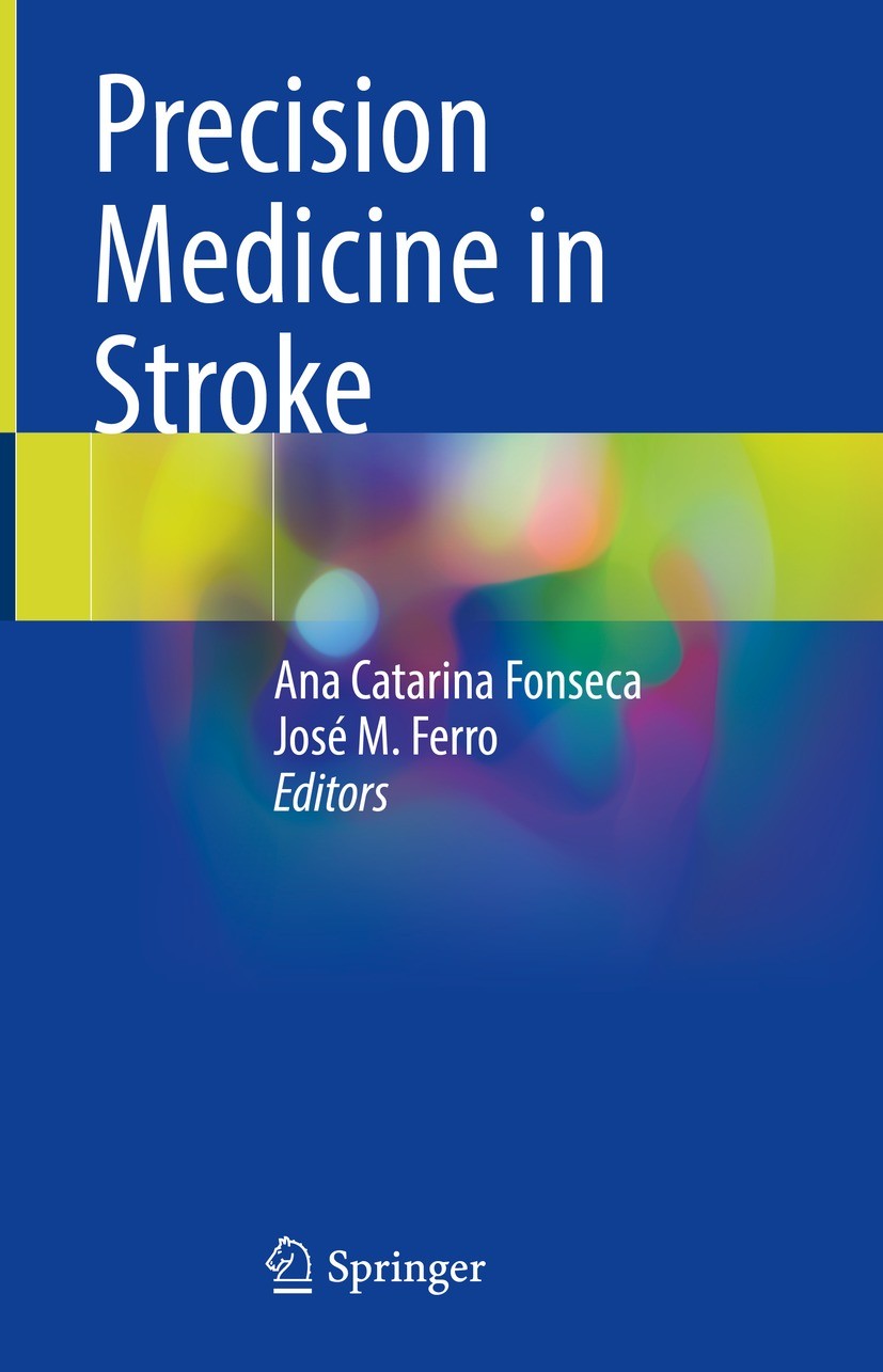 Titlebook: Precision Medicine in Stroke; Ana Catarina Fonseca,José M. Ferro Book 2021 Springer Nature Switzerland AG 2021 cerebrovascular disease.gen Titlebook: Precision Medicine in Stroke; Ana Catarina Fonseca,José M. Ferro Book 2021 Springer Nature Switzerland AG 2021 cerebrovascular disease.gen