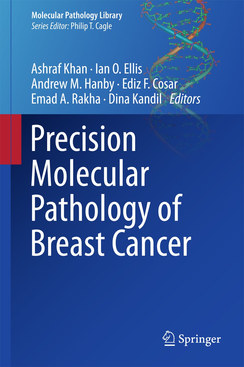 Titlebook: Precision Molecular Pathology of Breast Cancer; Ashraf Khan,Ian O. Ellis,Dina Kandil Book 2015 Springer Science+Business Media New York 20 Titlebook: Precision Molecular Pathology of Breast Cancer; Ashraf Khan,Ian O. Ellis,Dina Kandil Book 2015 Springer Science+Business Media New York 20