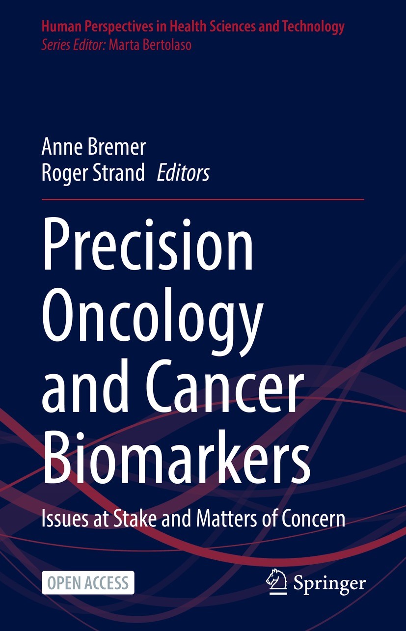Titlebook: Precision Oncology and Cancer Biomarkers; Issues at Stake and Anne Bremer,Roger Strand Book‘‘‘‘‘‘‘‘ 2022 The Editor(s) (if applicable) and Titlebook: Precision Oncology and Cancer Biomarkers; Issues at Stake and Anne Bremer,Roger Strand Book‘‘‘‘‘‘‘‘ 2022 The Editor(s) (if applicable) and