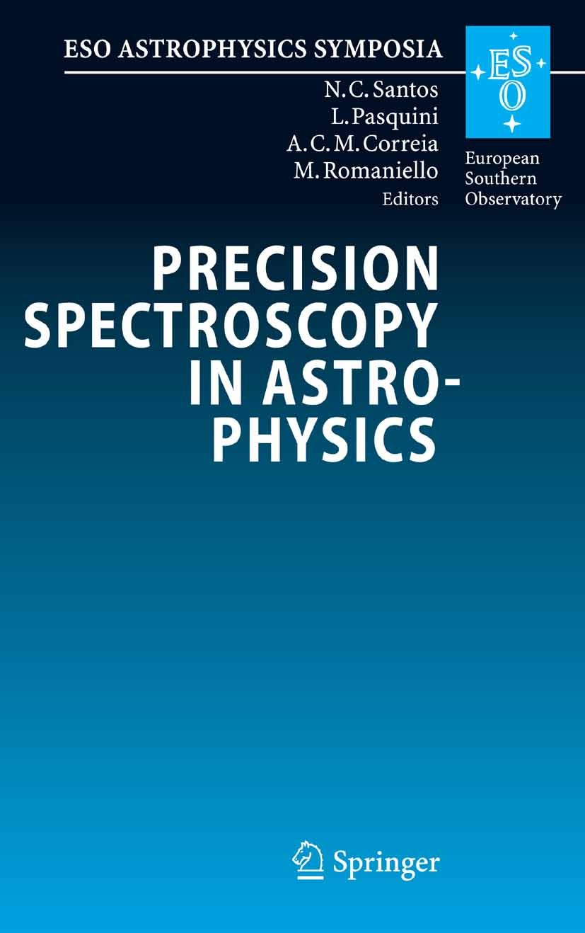 Titlebook: Precision Spectroscopy in Astrophysics; Proceedings of the E Nuno C. Santos,Luca Pasquini,Martino Romaniello Conference proceedings 2008 Sp Titlebook: Precision Spectroscopy in Astrophysics; Proceedings of the E Nuno C. Santos,Luca Pasquini,Martino Romaniello Conference proceedings 2008 Sp