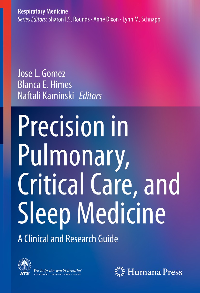 Titlebook: Precision in Pulmonary, Critical Care, and Sleep Medicine; A Clinical and Resea Jose L. Gomez,Blanca E. Himes,Naftali Kaminski Book 2020 Sp Titlebook: Precision in Pulmonary, Critical Care, and Sleep Medicine; A Clinical and Resea Jose L. Gomez,Blanca E. Himes,Naftali Kaminski Book 2020 Sp