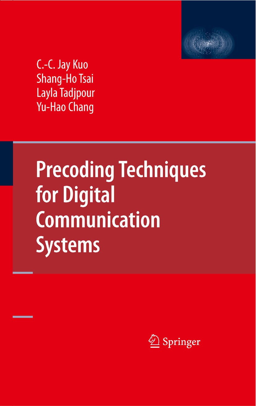 Titlebook: Precoding Techniques for Digital Communication Systems; C.-C. Jay Kuo,Shang-Ho Tsai,Yu-Hao Chang Book 2008 Springer-Verlag US 2008 MIMO.OF Titlebook: Precoding Techniques for Digital Communication Systems; C.-C. Jay Kuo,Shang-Ho Tsai,Yu-Hao Chang Book 2008 Springer-Verlag US 2008 MIMO.OF