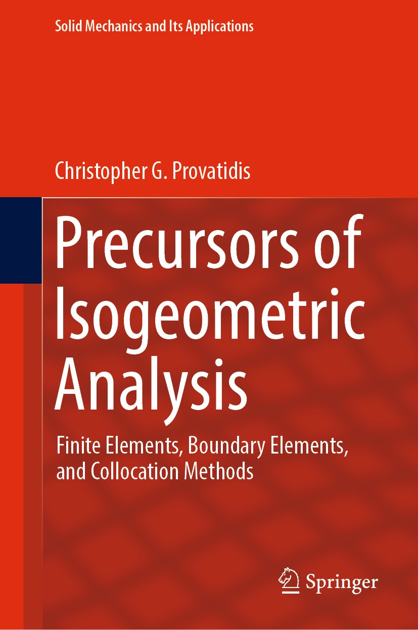 Titlebook: Precursors of Isogeometric Analysis; Finite Elements, Bou Christopher G. Provatidis Book 2019 Springer Nature Switzerland AG 2019 CAD/CAE I Titlebook: Precursors of Isogeometric Analysis; Finite Elements, Bou Christopher G. Provatidis Book 2019 Springer Nature Switzerland AG 2019 CAD/CAE I