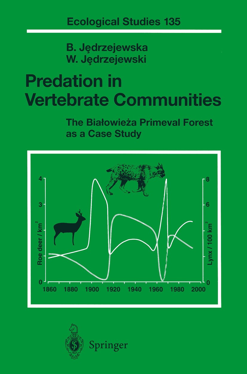 Titlebook: Predation in Vertebrate Communities; The Bialowieza Prime Bogumiła Jędrzejewska,Włodzimierz Jędrzejewski Book 1998 Springer-Verlag Berlin H Titlebook: Predation in Vertebrate Communities; The Bialowieza Prime Bogumiła Jędrzejewska,Włodzimierz Jędrzejewski Book 1998 Springer-Verlag Berlin H