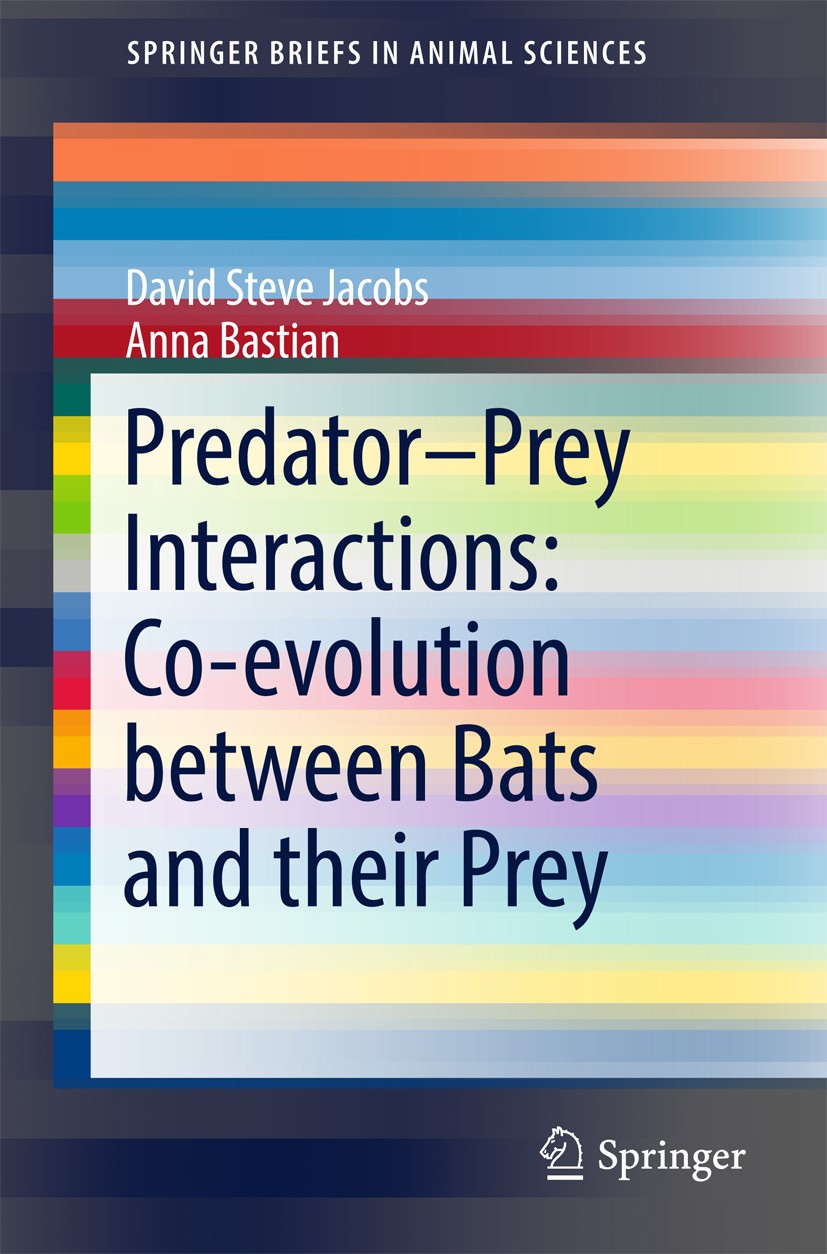 Titlebook: Predator–Prey Interactions: Co-evolution between Bats and Their Prey; David Steve Jacobs,Anna Bastian Book 2016 The Author(s) 2016 Acousti Titlebook: Predator–Prey Interactions: Co-evolution between Bats and Their Prey; David Steve Jacobs,Anna Bastian Book 2016 The Author(s) 2016 Acousti
