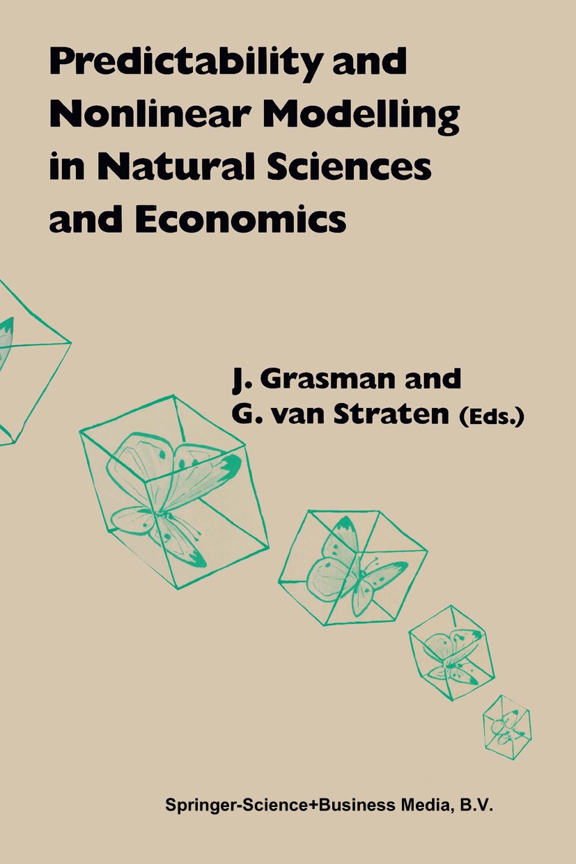 Titlebook: Predictability and Nonlinear Modelling in Natural Sciences and Economics; J. Grasman,G. Straten Book 1994 Springer Science+Business Media Titlebook: Predictability and Nonlinear Modelling in Natural Sciences and Economics; J. Grasman,G. Straten Book 1994 Springer Science+Business Media
