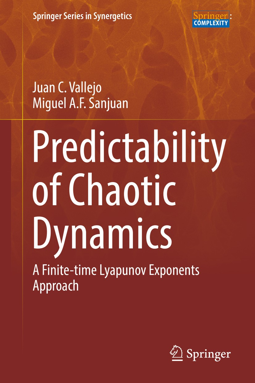 Titlebook: Predictability of Chaotic Dynamics; A Finite-time Lyapun Juan C. Vallejo,Miguel A. F. Sanjuan Book 20171st edition Springer International P Titlebook: Predictability of Chaotic Dynamics; A Finite-time Lyapun Juan C. Vallejo,Miguel A. F. Sanjuan Book 20171st edition Springer International P