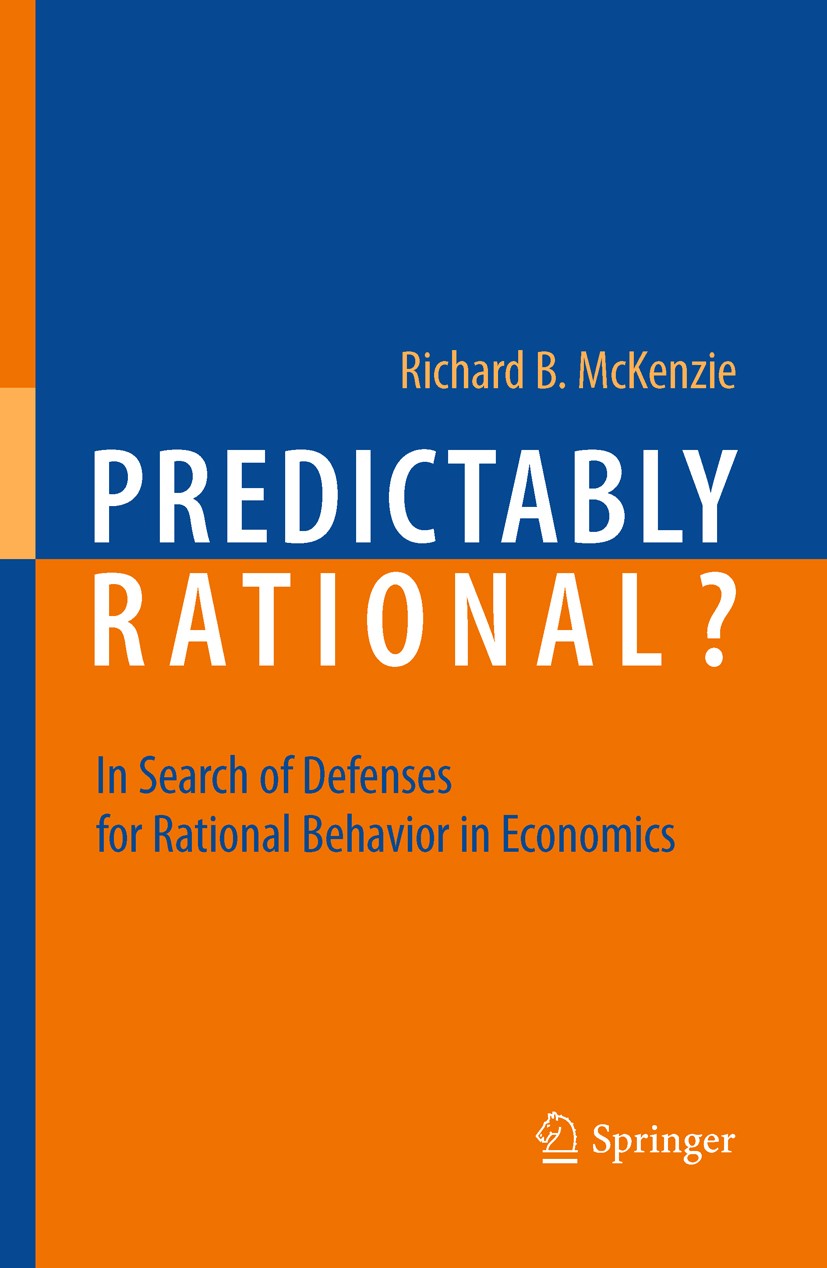 Titlebook: Predictably Rational?; In Search of Defense Richard B. McKenzie Book 2010 Springer-Verlag Berlin Heidelberg 2010 Adam Smith.Alfred Marshall Titlebook: Predictably Rational?; In Search of Defense Richard B. McKenzie Book 2010 Springer-Verlag Berlin Heidelberg 2010 Adam Smith.Alfred Marshall