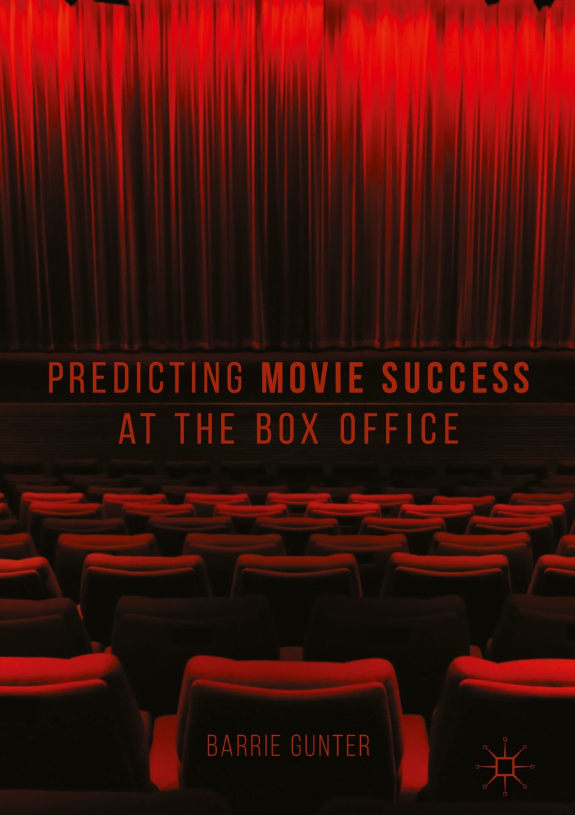Titlebook: Predicting Movie Success at the Box Office; Barrie Gunter Book 2018 The Editor(s) (if applicable) and The Author(s) 2018 Cinema.Hollywood. Titlebook: Predicting Movie Success at the Box Office; Barrie Gunter Book 2018 The Editor(s) (if applicable) and The Author(s) 2018 Cinema.Hollywood.