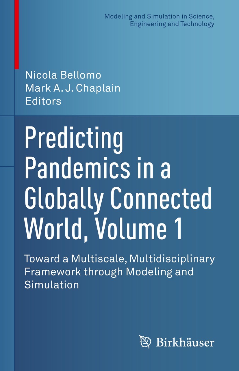 Titlebook: Predicting Pandemics in a Globally Connected World, Volume 1; Toward a Multiscale, Nicola Bellomo,Mark A. J. Chaplain Book 2022 Springer Na Titlebook: Predicting Pandemics in a Globally Connected World, Volume 1; Toward a Multiscale, Nicola Bellomo,Mark A. J. Chaplain Book 2022 Springer Na