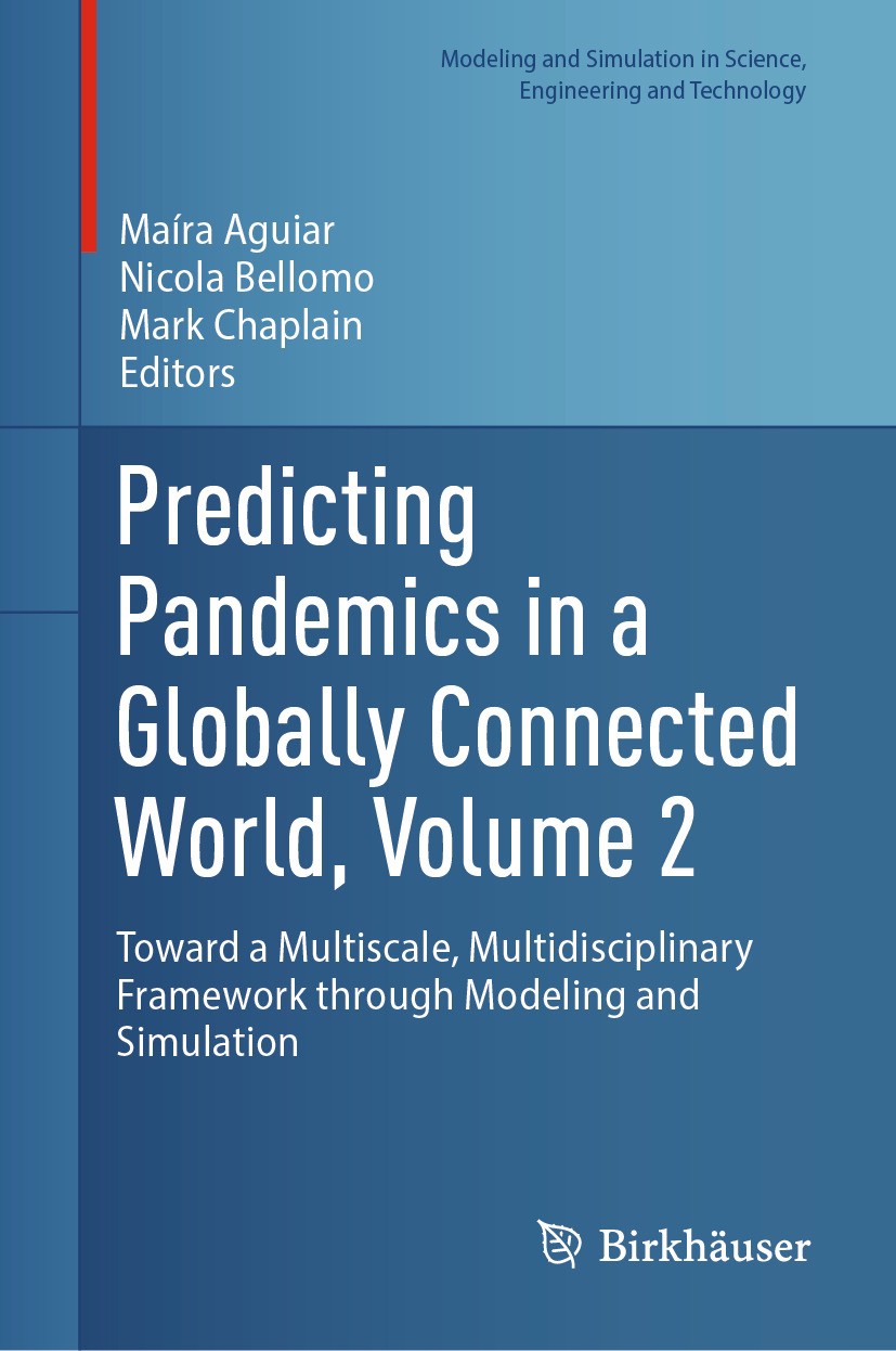 Titlebook: Predicting Pandemics in a Globally Connected World, Volume 2; Toward a Multiscale, Maira Aguiar,Nicola Bellomo,Mark Chaplain Book 2024 The Titlebook: Predicting Pandemics in a Globally Connected World, Volume 2; Toward a Multiscale, Maira Aguiar,Nicola Bellomo,Mark Chaplain Book 2024 The